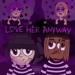 love her anyway </3 ft. KillBunk (prod. bleedin x Paryo)