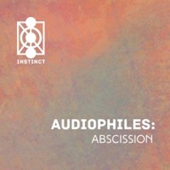 Audiophiles: Abscission 07