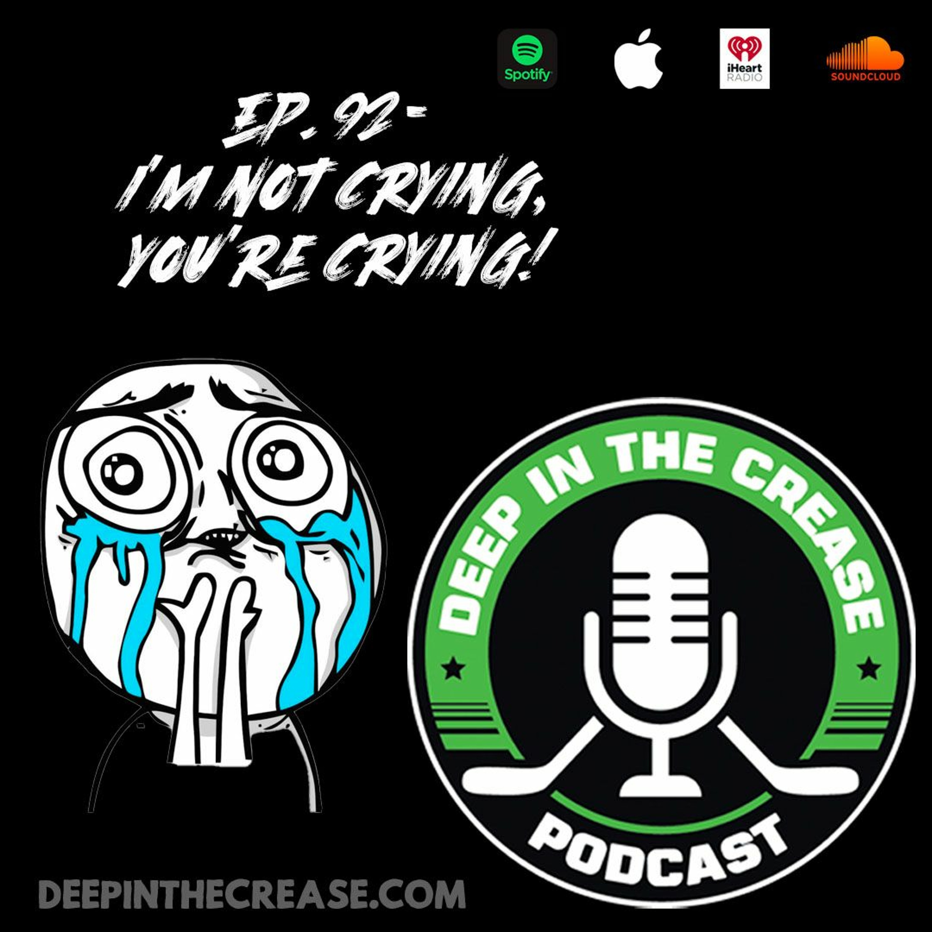 Episode 92 - I'm Not Crying, You're Crying!