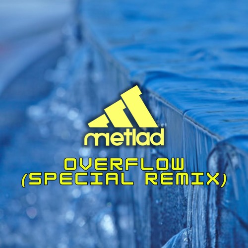 AD - OVERFLOW (METLAD SPECIAL RMX)