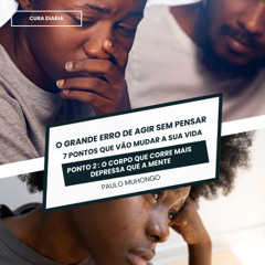 O Grande Erro de Agir Sem Pensar : Ponto 2 - O Corpo que Corre Mais Depressa que a mente