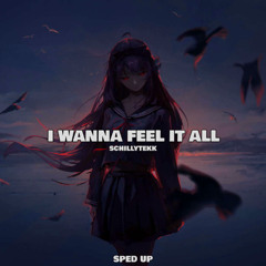 I Wanna Feel It All - Sped Up