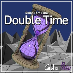 Selxha & Mocha - Double Time