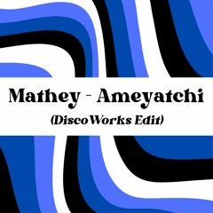 Mathey - Ameyatchi (DiscoWorks Edit)