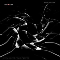 Shine Jose - Fragments From Future (Original Mix) preview