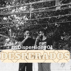 DESPERADOS - DISPERSION#01