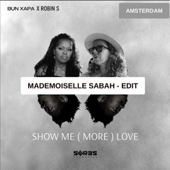 Show me ( More ) Love - Robin S X Bun Xapa ( Mademoiselle Sabah edit )
