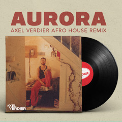 Mora - AURORA (Axel Verdier Afro House Remix)