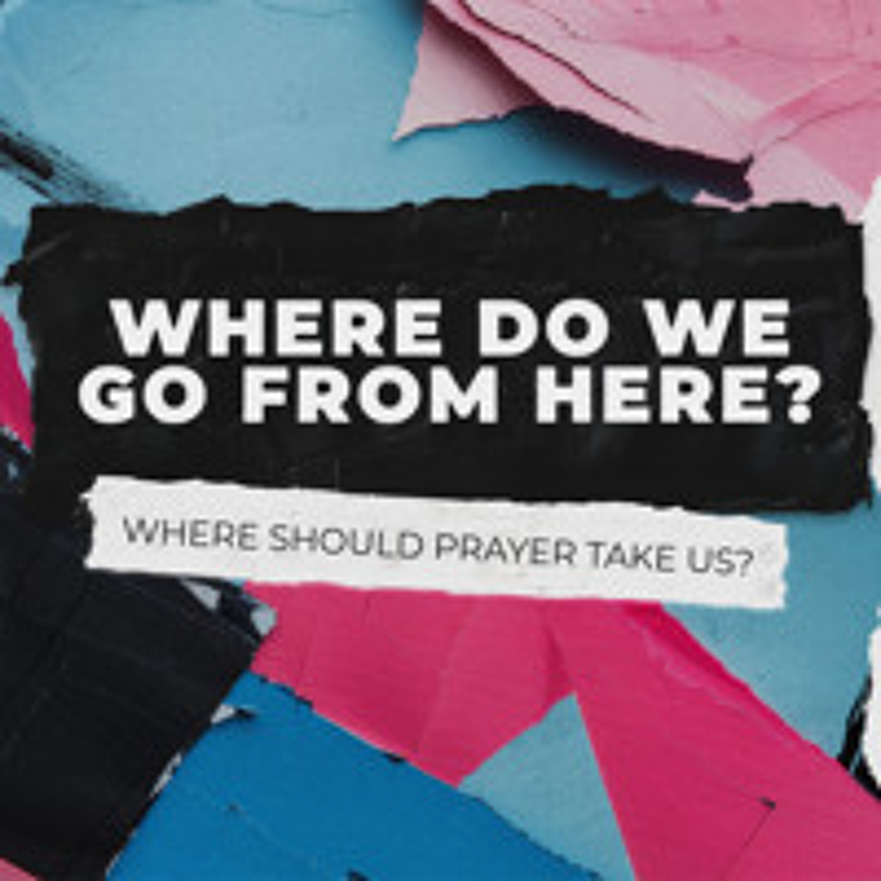 Where Do We Go From Here - Where Should Prayer Take Us - Prayer First | Ps Chris | Sunday 23 February