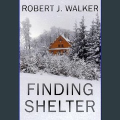 [PDF READ ONLINE] ❤ Finding Shelter: A Small Town Post Apocalypse EMP Thriller (EMP Survival in a
