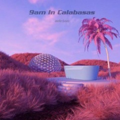 9am in Calabasas (Slowed + Reverb)(instrumental only) - Adrian