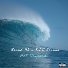 Get Dripped [REMIX] ft. K.I.D Stunna
