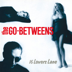 The Go-Betweens - Love Goes On! (Remastered)