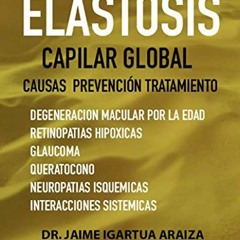 [GET] [EPUB KINDLE PDF EBOOK] Elastosis: Capilar global. Causas, prevención y tratami