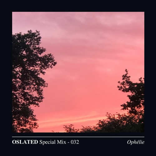 Oslated Special Mix 032 - Ophélie