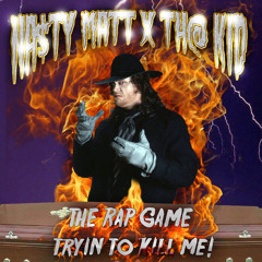 The Rap Game Tryin To Kill Me! (Feat. Th@ Kid) (Prod. Na$ty Matt)