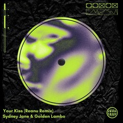 Sydney Jane & Golden Lambo - Your Kiss (Reanu Remix) [Free Download]
