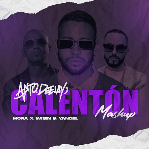 CALENTÓN X ALGO ME GUSTA DE TI - MORA , WISIN & YANDEL ( Anto Deejay Mashup ) FREE