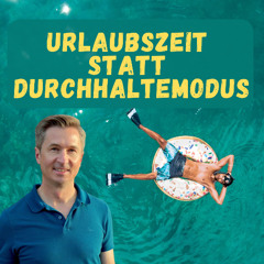 Urlaubszeit statt Durchhaltemodus – 3 Impulse für deine berufliche Zukunft
