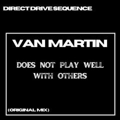 Van Martin - Does Not Play Well With Others