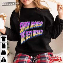 2023 Super World The Best Worlds New Shirt