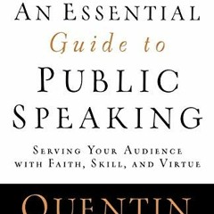 Get EBOOK 📘 An Essential Guide to Public Speaking: Serving Your Audience with Faith,