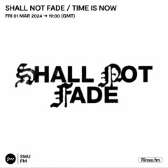 Shall Not Fade x Time Is Now with DJ Pointless - 01 March 2024