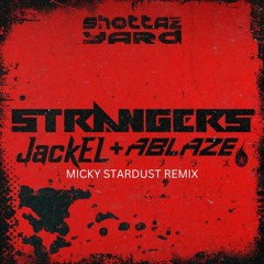 Ablaze & JackEL - Strangers (Micky Stardust Remix)