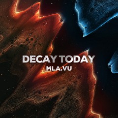MLA.VU - Decay Today