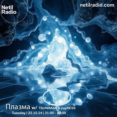 PLASMA w/ TSUNIMAN & psyRESS - 22nd October 2024