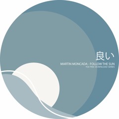 FREE DOWNLOAD: Martin Moncada - Follow The Sun (YOI)