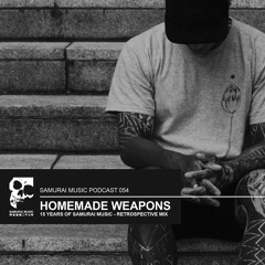 Homemade Weapons - Samurai Music Podcast 54 [15 Years Of Samurai Music Retrospective]