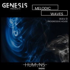 WAV.9 | GENESIS | MELODIC WAVES | HUMANS RADIO