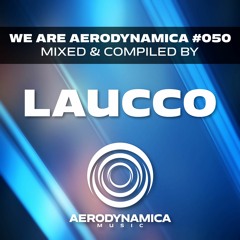 We Are Aerodynamica #050 (Mixed & Compiled by Laucco)