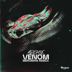 Archie - Venom (Meroman Remix)