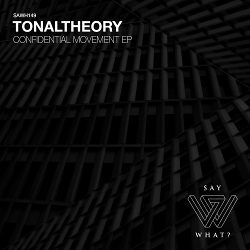 PREMIERE: TonalTheory - Confidential Movement [Say What?]