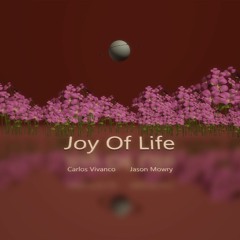 Joy Of Life by Carlos Vivanco & Jason Mowry