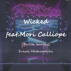 【FREE DL】Wicked feat.Mori Calliope(Yu.l!ta Bootleg)/Suisei Hoshimachi