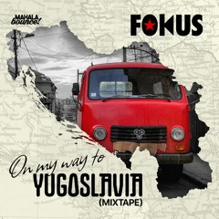 Fokus - On My Way To Yugoslavia (Mixtape) - Promomix