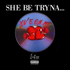 She Be Tryna… w/li4m (prod. 33nimb х Josh Bae)