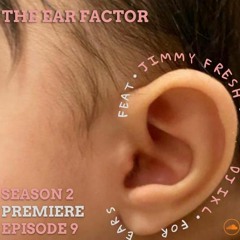 THE EAR FACTOR - EPISODE 9 (SEASON 2 PREMIERE)