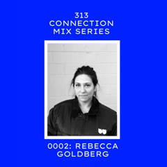 313 Connection Mix Series 0002 - Rebecca Goldberg