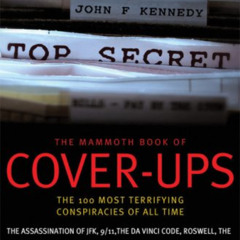 [Access] PDF 💛 The Mammoth Book of Cover-Ups: The 100 Most Terrifying Conspiracies o