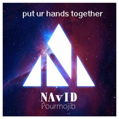 NAvID Pormojib -put Ur Hands Together