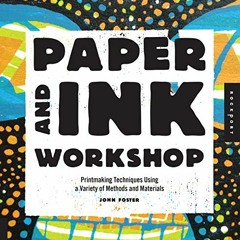 Get KINDLE 🎯 Paper and Ink Workshop: Printmaking techniques using a variety of metho