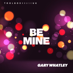 Gary Whatley - Be Mine (Edit)