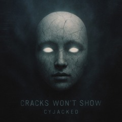 Cracks Won't Show