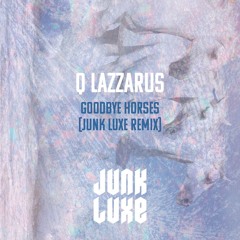 Q Lazzarus - Goodbye Horses (Junk Luxe Remix)