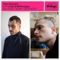 Llupe & Bill Kouligas' Vibe Operator 31.01.2023 - Refuge Worldwide