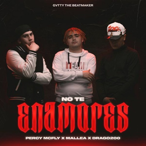 Mallea, Drago200, Percy McFly, Gvtty - No Te Enamores (REMIX)